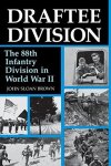 Draftee Division: The 88TH Infantry Division In World War II