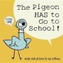 The Pigeon Has To Go To School   Hardcover