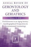 Annual Review Of Gerontology And Geriatrics Volume 38 2018 - Environments In An Aging Society: Autobiographical Perspectives In