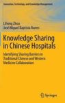 Knowledge Sharing In Chinese Hospitals - Identifying Sharing Barriers In Traditional Chinese And Western Medicine Collaboration