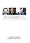 Franklin Merrell-wolff - An American Philosopher And Mystic: A Personal Memoir Hardcover