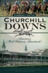 Churchill Downs: America's Most Historic Racetrack