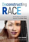 Deconstructing Race - Multicultural Education Beyond The Color-bind Paperback