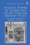 Staging Power In Tudor And Stuart English History Plays - History Political Thought And The Redefinition Of Sovereignty   Hardcover New Ed