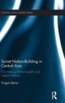Soviet Nation-building In Central Asia - The Making Of The Kazakh And Uzbek Nations Hardcover