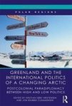 Greenland And The International Politics Of A Changing Arctic - Postcolonial Paradiplomacy Between High And Low Politics Hardcov