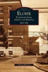 Eloise - Poorhouse Farm Asylum And Hospital 1839-1984 Hardcover