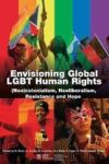 Envisioning Global Lgtb Human Rights: Neocolonialism Neoliberalism Resistance And Hope Paperback