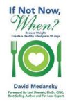 If Not Now When? - Reduce Weight - Create A Healthy Lifestyle In 90 Days Hardcover