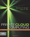 Private Cloud Computing: Consolidation Virtualization And Service-oriented Infrastructure