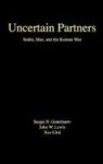Uncertain Partners - Stalin Mao And The Korean War Hardcover