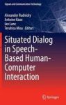 Situated Dialog In Speech-based Human-computer Interaction Hardcover 1ST Ed. 2016