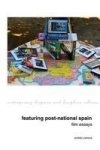 Featuring Post-national Spain. Film Essays Hardcover
