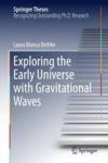 Exploring The Early Universe With Gravitational Waves Hardcover 2015 Ed.