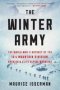 The Winter Army - The World War II Odyssey Of The 10TH Mountain Division America&  39 S Elite Alpine Warriors   Paperback