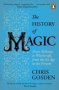 The History Of Magic - From Alchemy To Witchcraft From The Ice Age To The Present   Paperback