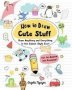How To Draw Cute Stuff - Draw Anything And Everything In The Cutest Style Ever Volume 1   Paperback