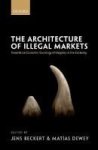 The Architecture Of Illegal Markets - Towards An Economic Sociology Of Illegality In The Economy Hardcover