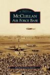 Mcclellan Air Force Base Hardcover
