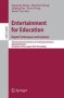 Entertainment For Education. Digital Techniques And Systems - 5TH International Conference On E-learning And Games Edutainment 2010 Changchun China August 16-18 2010 Proceedings   Paperback Edition.