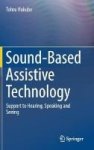 Sound-based Assistive Technology 2017 - Support To Hearing Speaking And Seeing English Japanese Hardcover 1st Ed. 2017