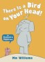 There Is A Bird On Your Head   Paperback