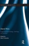 Liberal Wars - Anglo-american Strategy Ideology And Practice Hardcover