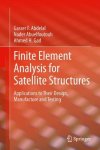 Finite Element Analysis For Satellite Structures: Applications To Their Design Manufacture And Testing