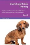 Dachshund Tricks Training Dachshund Tricks & Games Training Tracker & Workbook. Includes - Dachshund Multi-level Tricks Games &