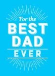 For The Best Dad Ever Hardcover