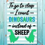 Boys: Set Of 1 - To Go To Sleep I Count Dinosaurs Instead Of Sheep - A3