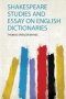 Shakespeare Studies And Essay On English Dictionaries   Paperback