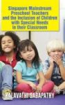 Singapore Mainstream Preschool Teachers And The Inclusion Of Children With Special Needs In Their Classroom Hardcover
