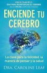 Enciende Tu Cerebro - La Clave Para La Felicidad La Manera De Pensar Y La Salud Paperback Spanish Ed.