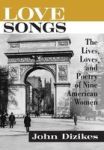 Love Songs - The Lives Loves And Poetry Of Nine American Women Hardcover