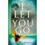 I Let You Go - The Richard & Judy Bestseller   Paperback