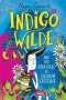 Indigo Wilde And The Creatures At Jellybean Crescent - Book 1   Paperback