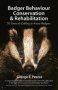 Badger Behaviour Conservation & Rehabilitation - 70 Years Of Getting To Know Badgers   Paperback