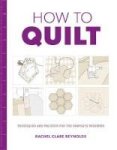 How To Quilt - Techniques And Projects For The Complete Beginner Paperback