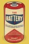 The Battery - How Portable Power Sparked A Technological Revolution   Paperback