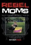 Rebel Moms - The Off-road Map For The Off-road Mom Hardcover