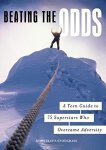 Beating The Odds: A Teen Guide To 75 Superstars Who Overcame Adversity