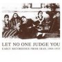 Let No One Judge You   Early Recordings From Iran 1906-1933     Cd