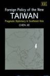 Foreign Policy Of The New Taiwan - Pragmatic Diplomacy In Southeast Asia Hardcover