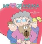 We Love Grandma - A Tail Of Unconditional Love. Hardcover