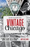 Discovering Vintage Chicago: A Guide To The Citys Timeless Shops Bars Delis & More