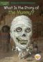 What Is The Story Of The Mummy?   Hardcover