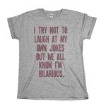 I Try Not To Laugh At My Own Jokes - Mens Or Womens Novelty Slogan Organic Cotton T-Shirt Grey