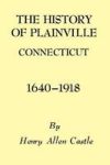 The History Of Plainville Connecticut 1640-1918 Paperback