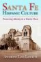 Santa Fe Hispanic Culture - Preserving Identity In A Tourist Town   Paperback New Ed